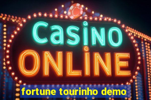 fortune tourinho demo